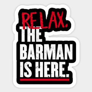 Relax the Barman  is here Sticker